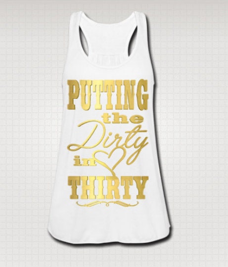 Dirty Thirty Tank Top: Girls Night Out 30th Birthday Shirt