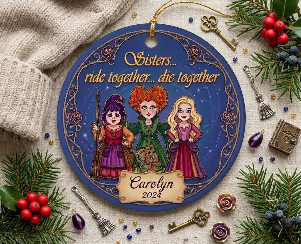 Sanderson Sisters Ornament, Ride Together Die Together Witch Gift, Salem Witch Decor,  Hocus Pocus Style, Custom Name KeepsakePersonalized