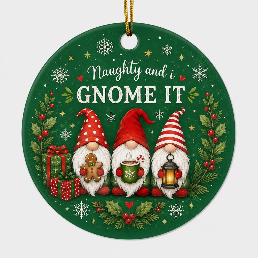 Naughty and I Gnome It Ornament, Custom Family Name Gift, Whimsical Christmas Gnome Decor, Funny Holiday Keepsake, Ceramic Pun Ornament