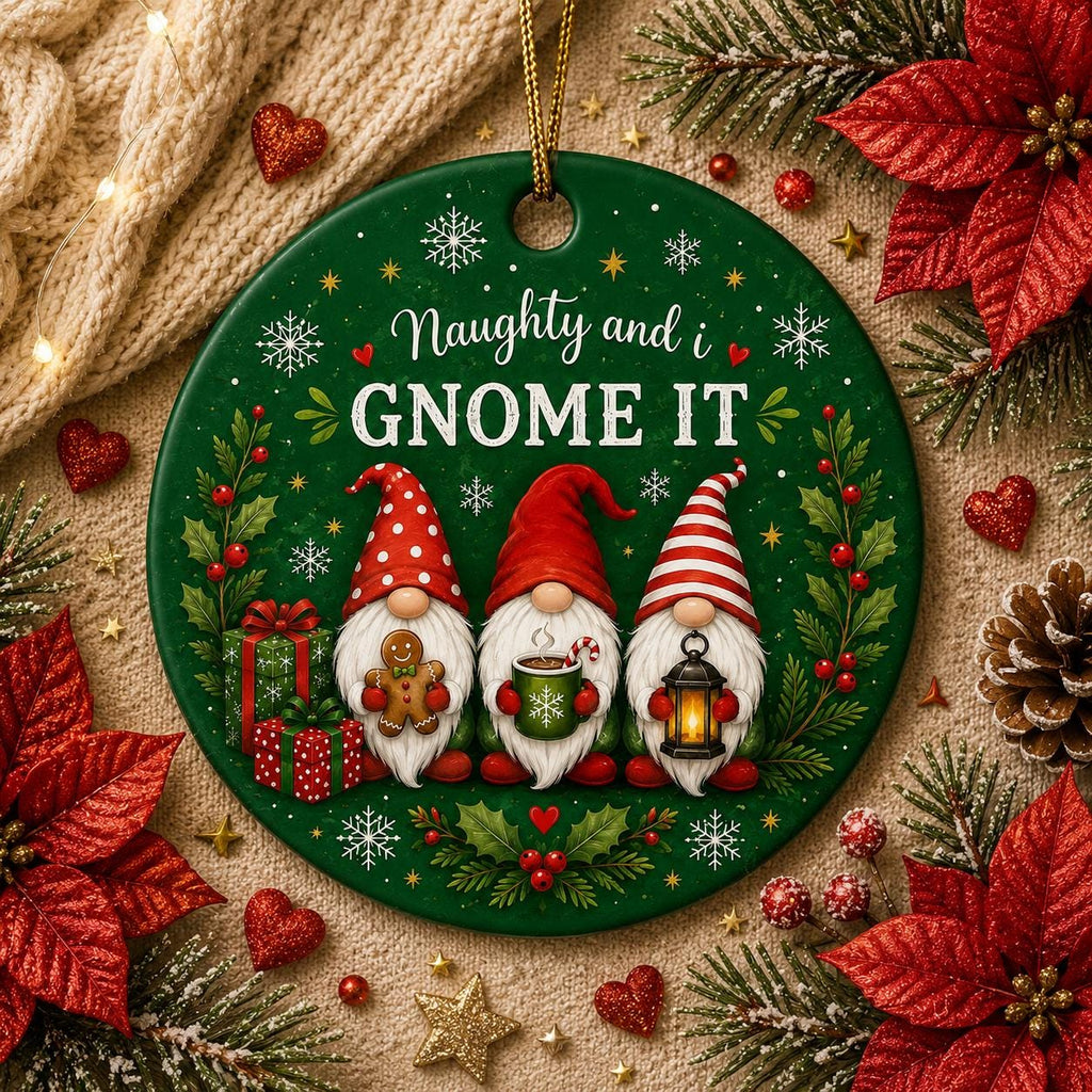 Naughty and I Gnome It Ornament, Custom Family Name Gift, Whimsical Christmas Gnome Decor, Funny Holiday Keepsake, Ceramic Pun Ornament