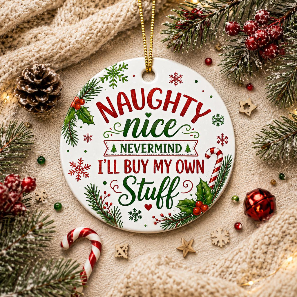 Sassy "I'll Buy My Own Stuff" Christmas Ornament, Humorous Holiday Keepsake, Ceramic DecorPersonalized