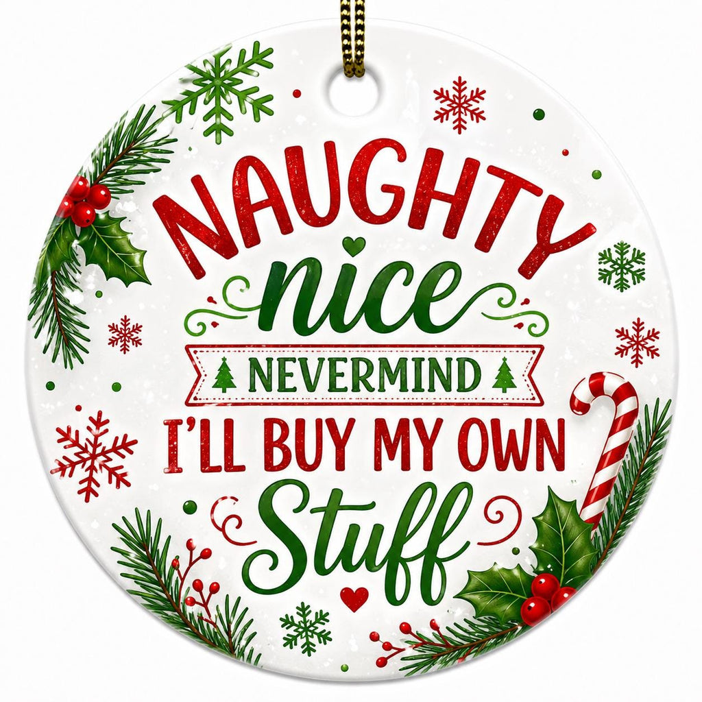 Sassy "I'll Buy My Own Stuff" Christmas Ornament, Humorous Holiday Keepsake, Ceramic DecorPersonalized