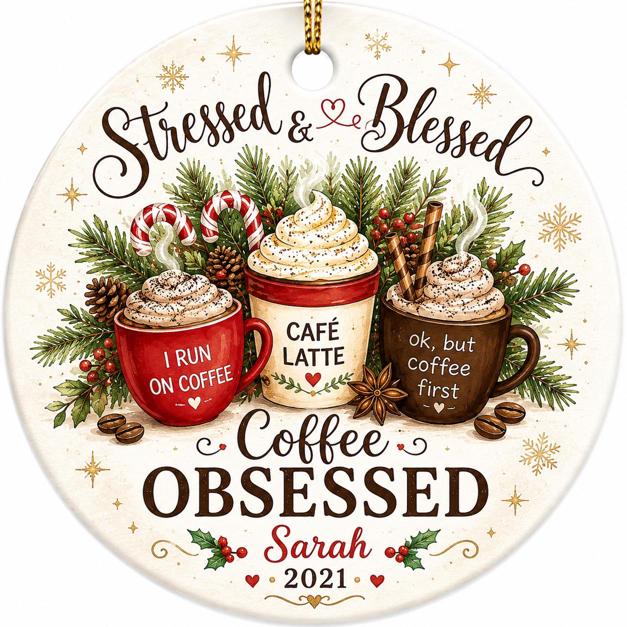 Stressed Blessed Coffee Obsessed Ornament, Personalized Ceramic Christmas DecorPersonalized