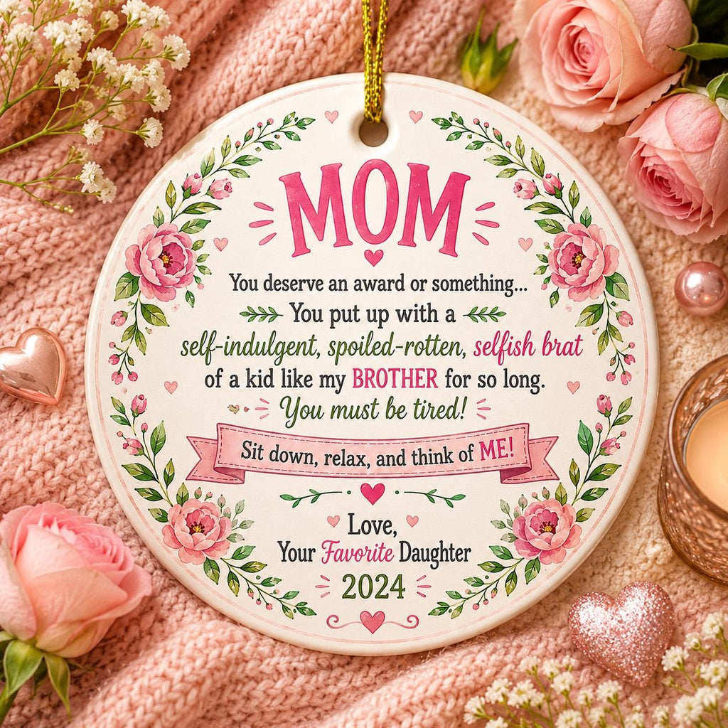 Floral Ceramic Ornament, Funny Mom Gift, Sarcastic Brother Joke, Favorite Daughter KeepsakePersonalized