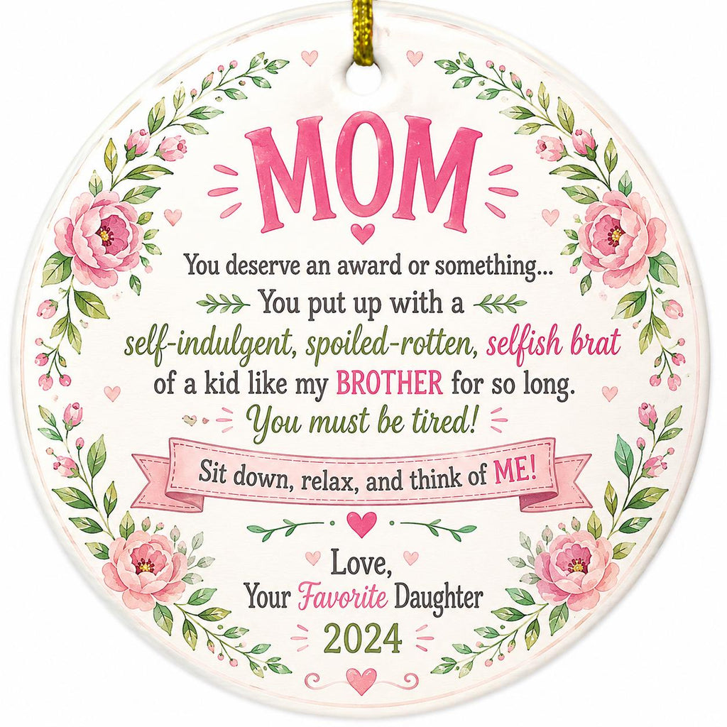 Floral Ceramic Ornament, Funny Mom Gift, Sarcastic Brother Joke, Favorite Daughter KeepsakePersonalized