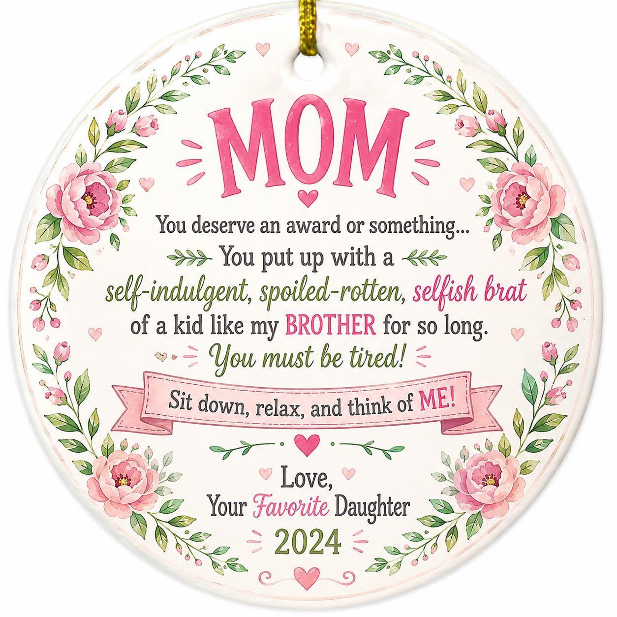 Floral Ceramic Ornament, Funny Mom Gift, Sarcastic Brother Joke, Favorite Daughter KeepsakePersonalized