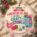 Craft Ornament, Funny Crafter Holiday Keepsake, "Mentally At The Craft Store" DesignPersonalized