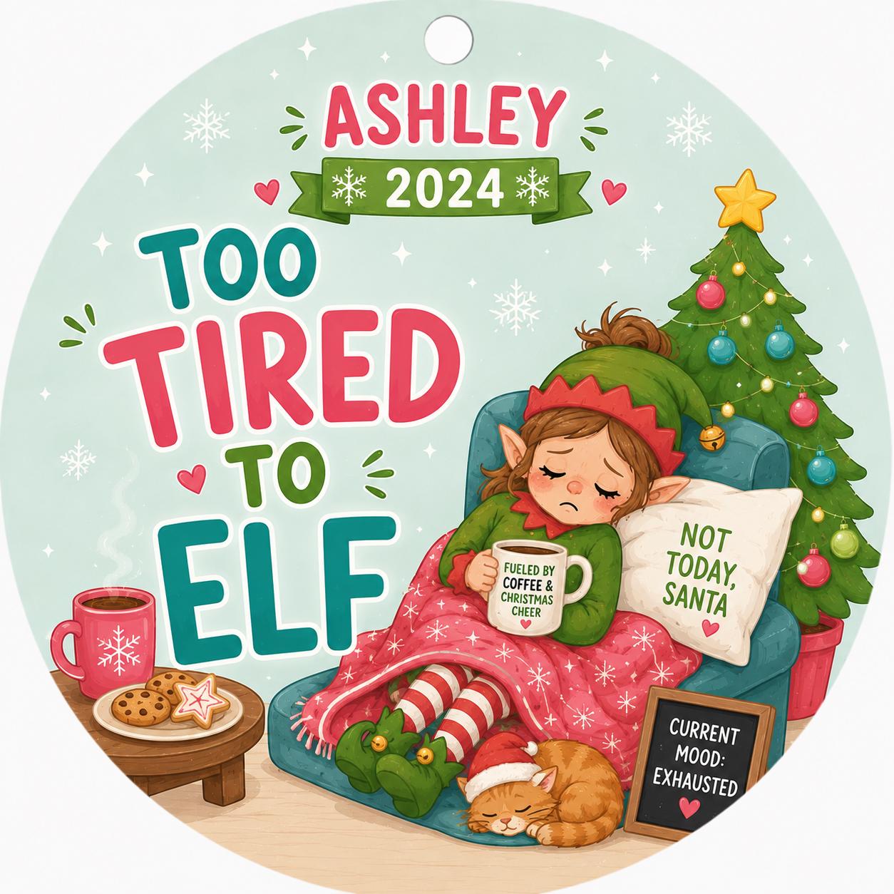 Exhausted Elf Christmas Ornament, Funny Holiday Burnout KeepsakePersonalized